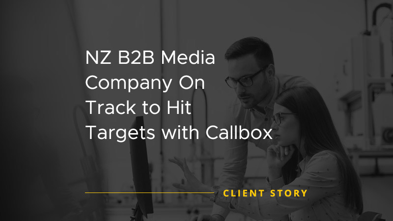 Callbox Client Success Story image that says "NZ B2B Media Company On Track to Hit Targets with Callbox"