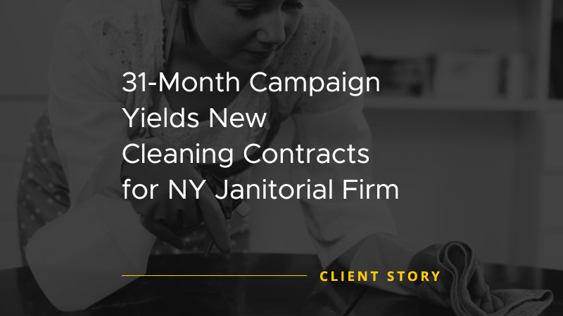 31 Month Campaign Yields New Cleaning Contracts for NY Janitorial Firm [CASE STUDY]