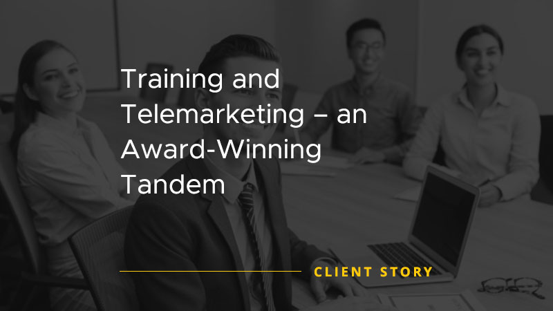 Training and Telemarketing an Award Winning Tandem [CASE STUDY]