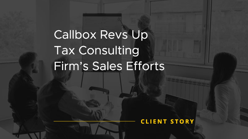 Callbox Revs Up Tax Consulting Firms Sales Efforts [CASE STUDY]