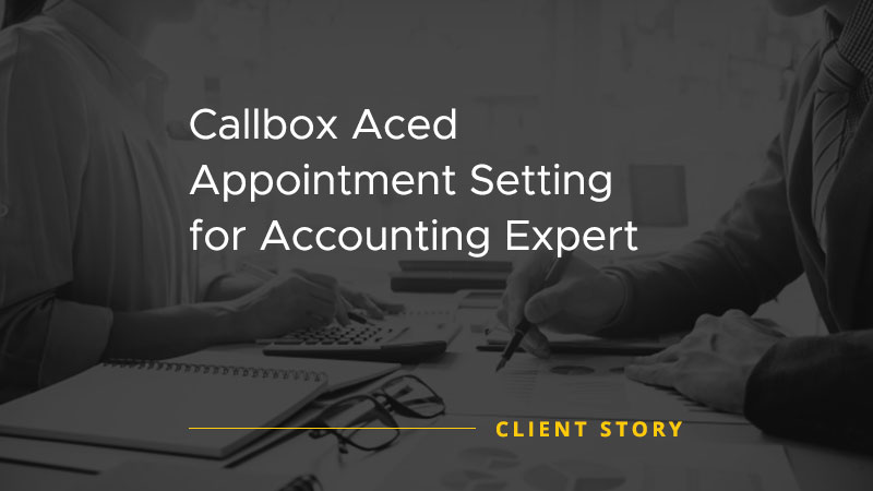 Callbox Client Success Story image that says "Callbox Aced Appointment Setting for Accounting Expert"