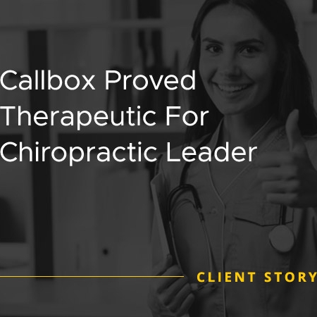 Callbox Proved Therapeutic For Chiropractic Leader [CASE STUDY]