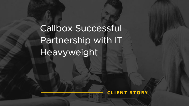Callbox Successful Partnership with IT Heavyweight [CASE STUDY]