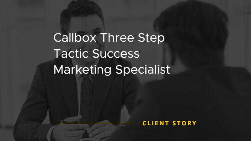 Client story image with text "Callbox Three Step Tactic Success Marketing Specialist"