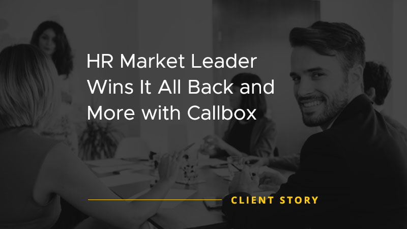 HR Market Leader Wins It All Back and More with Callbox [CASE STUDY]