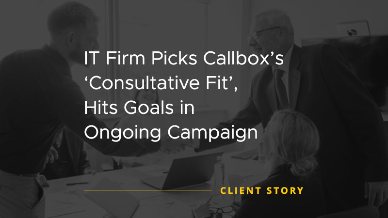 Successful lead generation campaign image for IT Firm Picks Callbox’s ‘Consultative Fit’, Hits Goals in Ongoing Campaign
