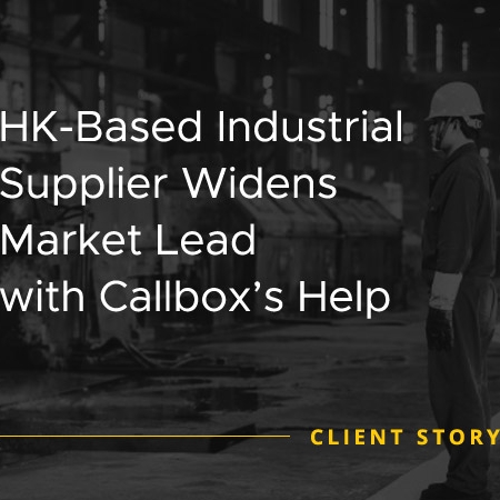Case study featured image with text on it "HK-Based Industrial Supplier Widens Market Lead with Callbox’s Help"