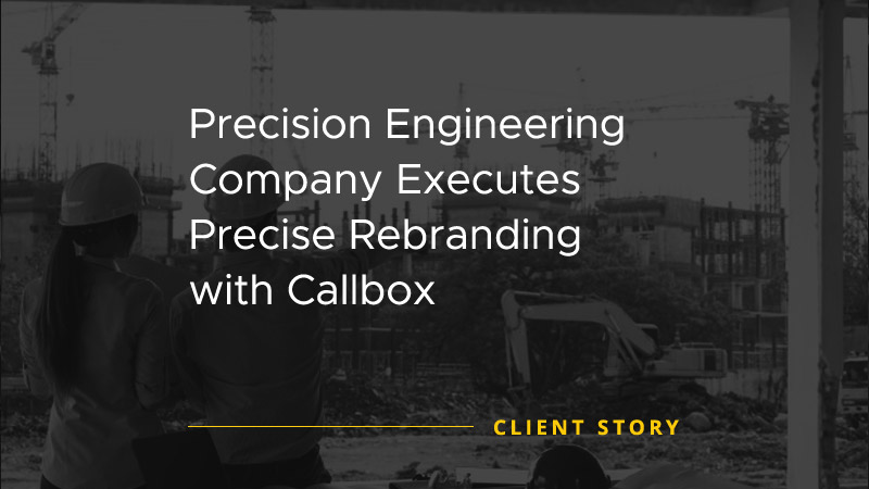 Client story image with text "Precision Engineering Company Executes Precise Rebranding with Callbox"