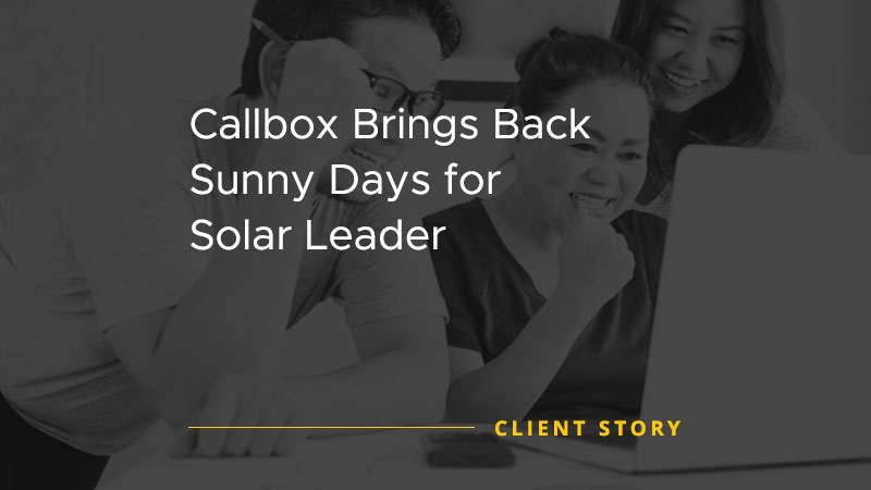 Callbox Brings Back Sunny Days for Solar Leader [CASE STUDY]
