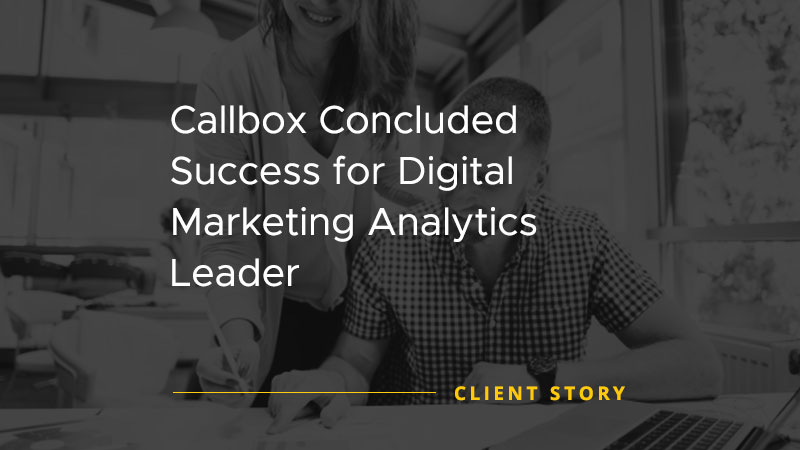 Successful appointment setting campaign image for "Callbox Concluded Success for Digital Marketing Analytics Leader"