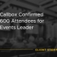 Callbox Client Success Story image says "Callbox Confirmed 600 Attendees for Events Leader"