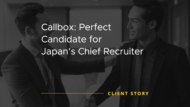 Callbox Perfect Candidate for Japan'S Chief Recruiter [CASE STUDY]