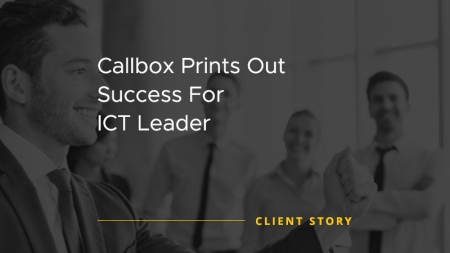 Callbox Prints Out Success For ICT Leader [CASE STUDY]