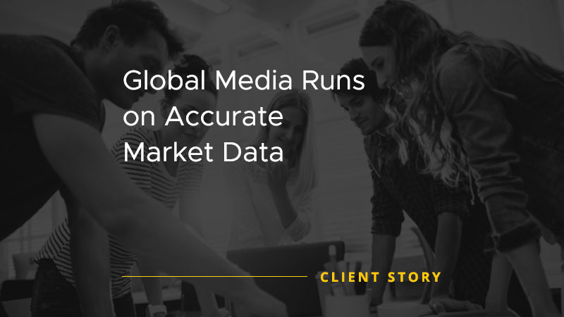 Global Media Runs On Accurate Market Data [CASE STUDY]