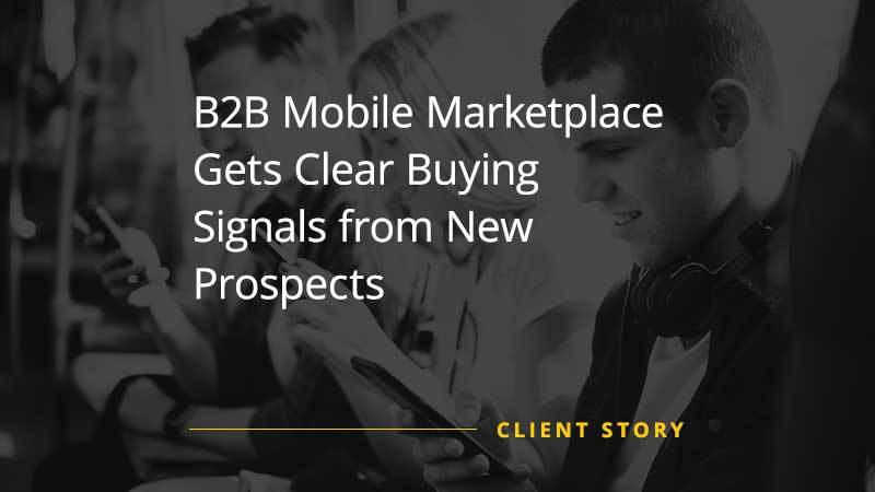 CS_SW_B2B-Mobile-Marketplace-Gets-Clear-Buying-Signals-from-New-Prospects