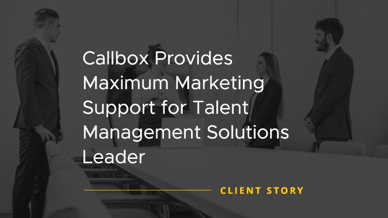 Client story image with text "Callbox Provides Maximum Marketing Support for Talent Management Solutions Leader"
