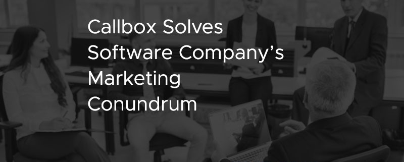 Callbox Solves Software Companys Marketing Conundrum [CASE STUDY]