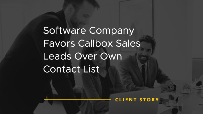 Software Company Favors Callbox Sales Leads Over Own Contact List [CASE STUDY]