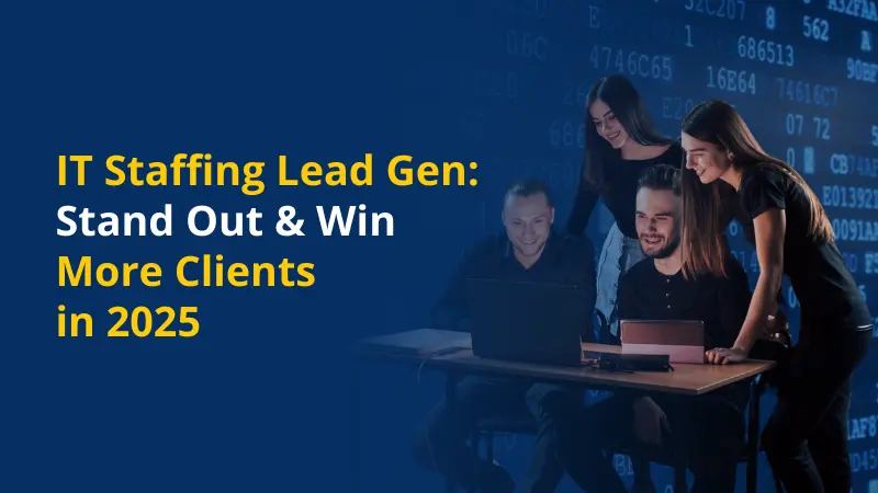 How to Standout with IT Staffing Lead Generation