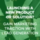 Launching_a_New_Product_or_SolutionGain_Marketing_Traction_with_Lead_Generation