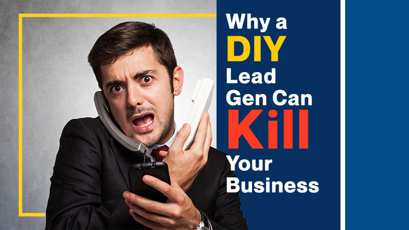 Why-a-DIY-Lead-Gen-Can-Kill-Your-Business
