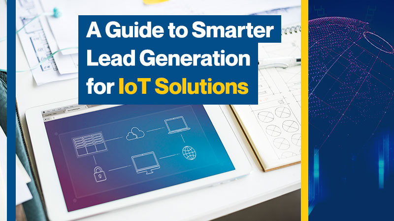A-Guide-to-Smarter-Lead-Generation-for-IoT-Solutions