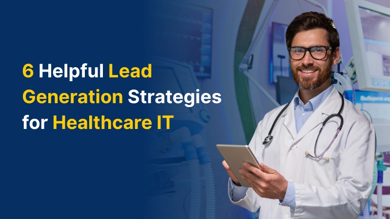Healthcare IT Lead Generation Strategies