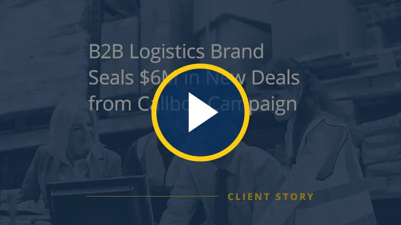 B2B Logistics firm Wins $6 Million in New Sales from Callbox Campaign [CASE STUDY]
