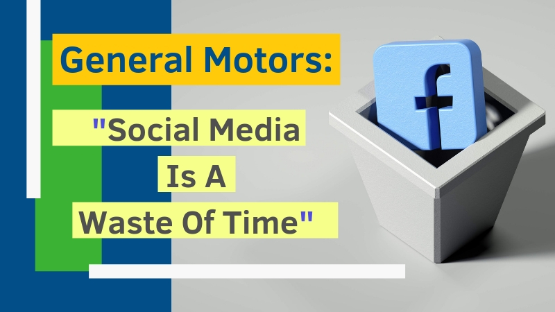 General-Motors-Social-Media-Is-A-Waste-Of-Time