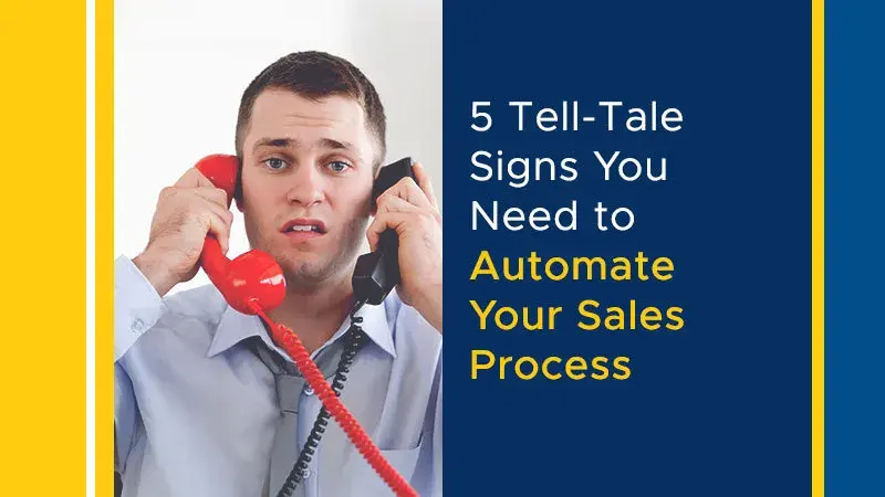 5 Tell-Tale Signs You Need To Automate Your Sales Process (Featured Image)