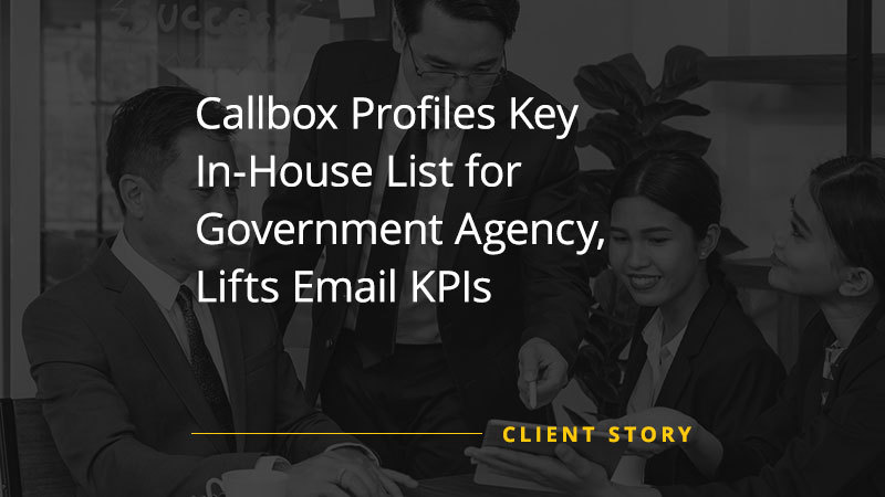Successful data profiling campaign for Callbox Profiles Key In-House List for Government Agency, Lifts Email KPIs