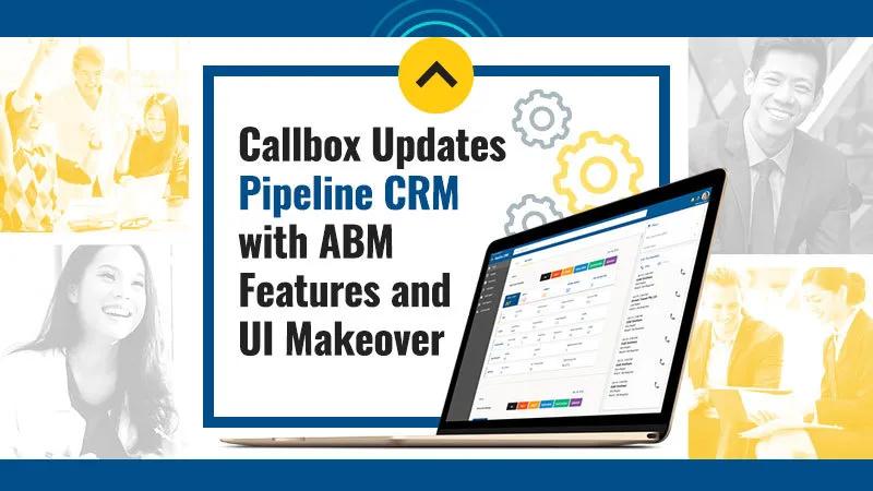 Callbox Updates Pipeline CRM with ABM Features and UI Makeover