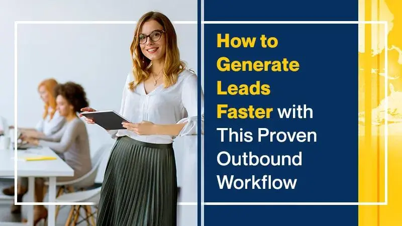 How to Generate Leads Faster with this Proven Outbound Workflow (Featured Image)