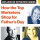 Influencer Interview Series: How Top Marketers Shop for Father’s Day (Featured Image)