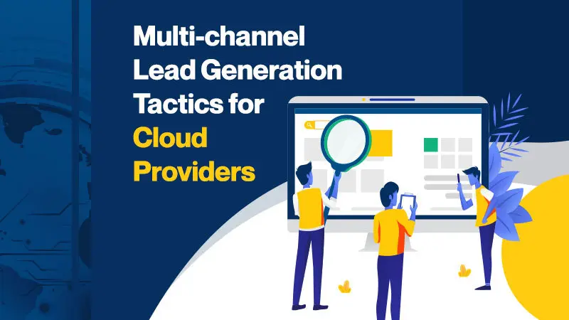 Multi-channel Lead Generation Tactics for Cloud Providers