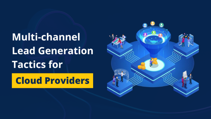 Multi-channel Lead Generation Tactics for Cloud Providers