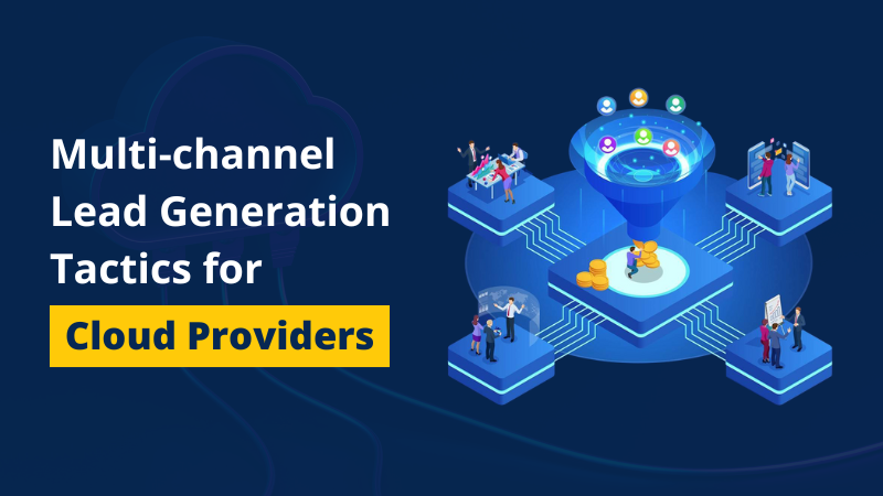 Multi-channel Lead Generation Tactics for Cloud Providers