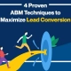 4 Proven ABM Techniques to Maximize Lead Conversion (Featured Image)