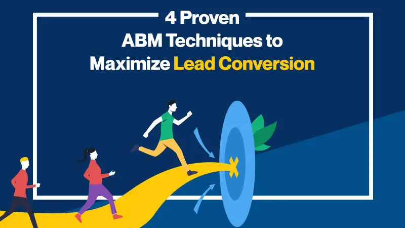 4 Proven ABM Techniques to Maximize Lead Conversion (Featured Image)