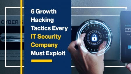 6 Growth Hacking Tactics Every IT Security Company Must Exploit (Featured Image)