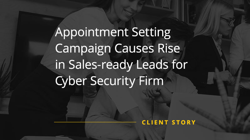 La campaña de concertación de citas genera un aumento de las oportunidades de venta listas para la venta para una empresa de ciberseguridad