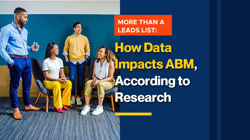 More Than a Leads List: How Data Impacts ABM, According to Research (Featured Image)