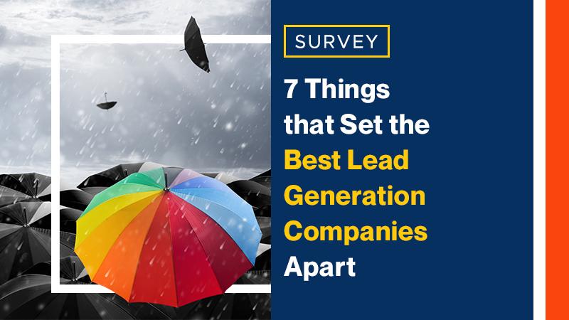 Survey: 7 Things that Set the Best Lead Generation Companies Apart