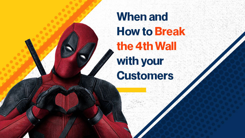 When and How To Break the 4th Wall with your Customers (Featured Image)