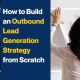 How to Build an Outbound Lead Generation Strategy from Scratch (Featured Image)