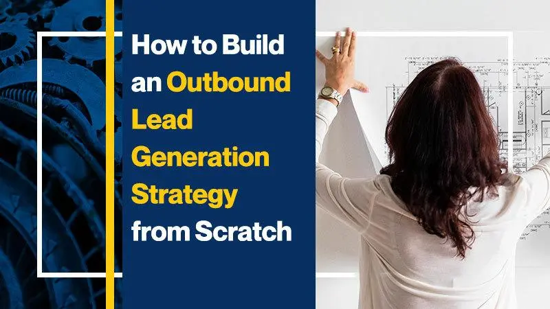 How to Build an Outbound Lead Generation Strategy from Scratch (Featured Image)