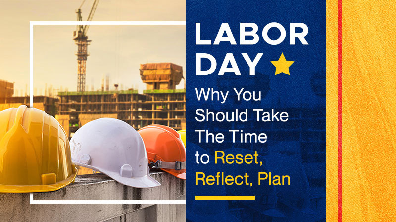 Labor Day: Why You Should Take The Time to Reset, Reflect and Plan (Featured Image)