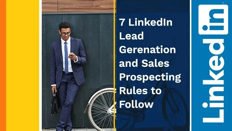 7 LinkedIn Lead Generation and Sales Prospecting Rules To Follow (Featured Image)
