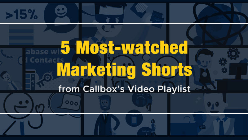 5 Most-watched Marketing Shorts From Callbox's Video Playlist (Featured Image)