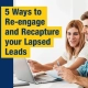 5 Ways to Re-engage and Recapture Your Lapsed Leads
